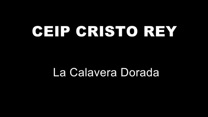 CEIP CRISTO REY - LA CALAVERA DORADA.mpg_20190705113859
